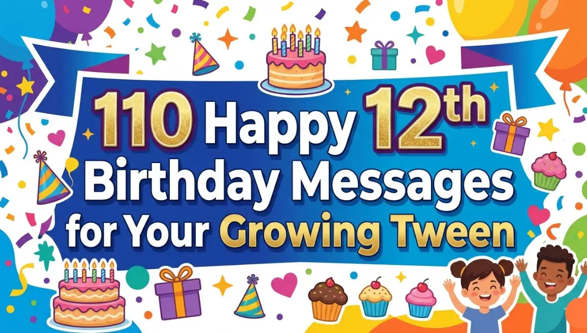 110 Happy 12th Birthday Messages for Your Growing Tween