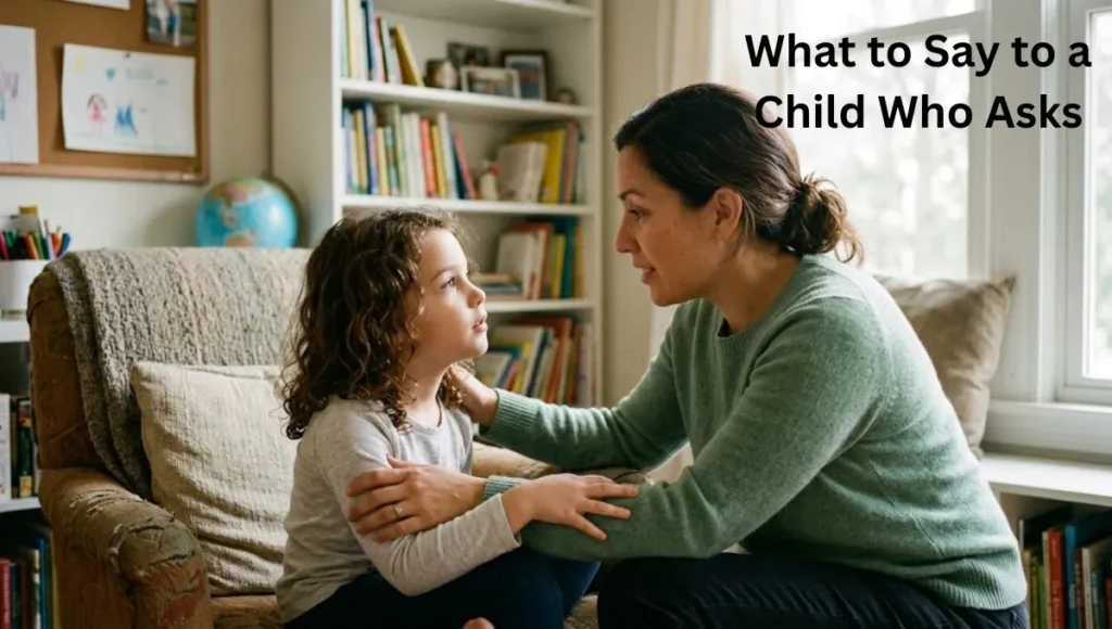 What to Say to a Child Who Asks